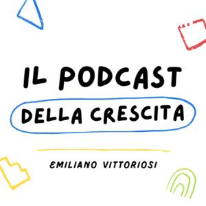 Emiliano Vittoriosi - Il Podcast della Crescita