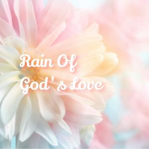 Rain of God's Love