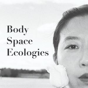 Body Space Ecologies