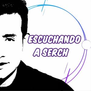 Escuchando a Serch