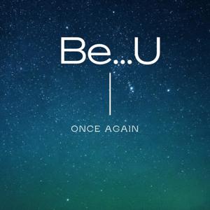 Be...U ONCE AGAIN