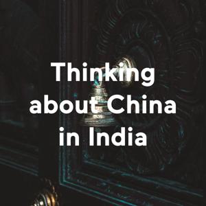 Thinking about China in India