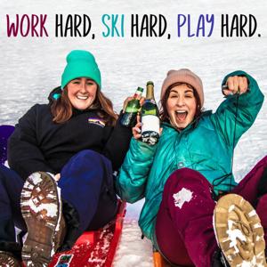 Work hard, Ski hard, Play hard