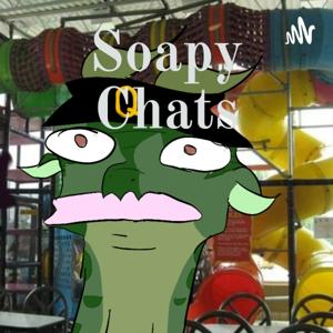 Soapy Chats