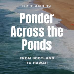 Ponder Across the Ponds