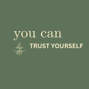 You Can Trust Yourself