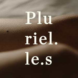 Pluriel.le.s, le podcast du bien-être sexuel