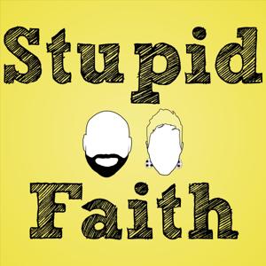 Stupid Faith