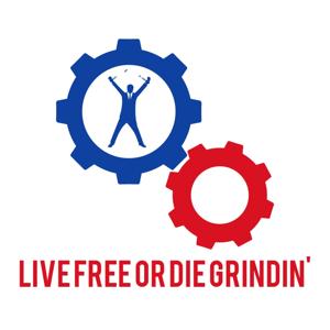 Live Free Or Die Grindin'