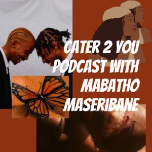 Cater 2 You Podcast with Mabatho Maseribane