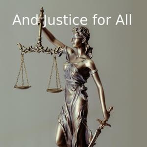And Justice for All