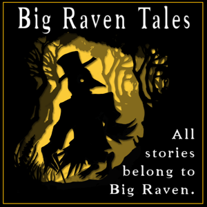 Listen to the Podcast - Big Raven Tales