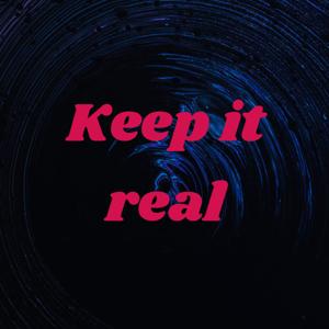 Keep it real