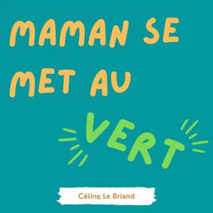 Maman se met au vert