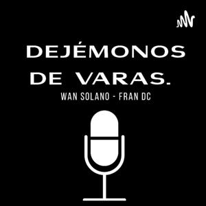 Dejémonos de Varas