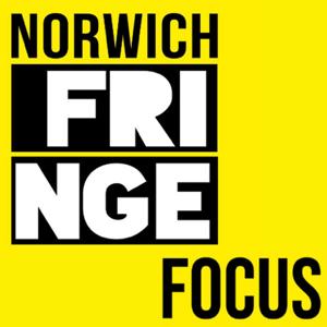 Norwich Fringe Focus