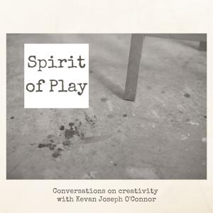 Spirit of Play: Conversations on Creativity