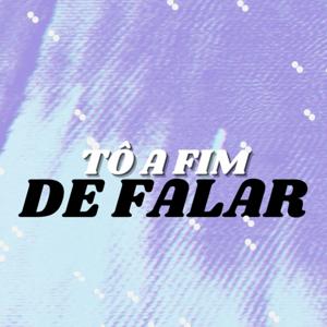 Tô A Fim De Falar