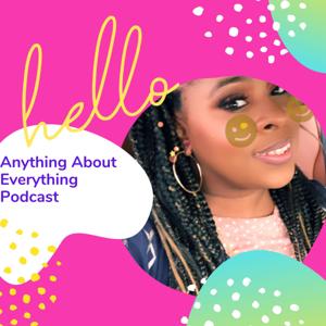 Anything About Everything Podcast