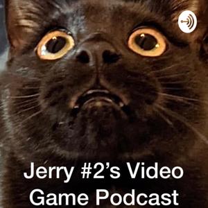 Jerry 2's Game Podcast