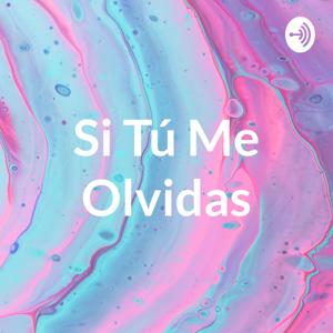 Si Tú Me Olvidas