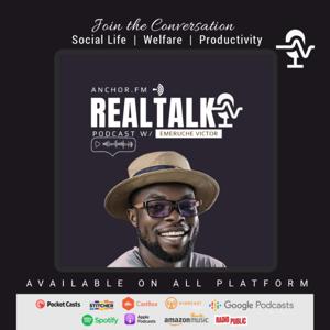 REAL TALK w/ Emeruche Victor