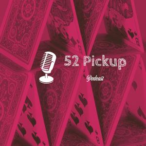 52 Pickup Podcast