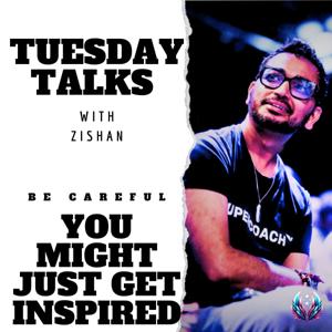 Tuesday Talks with Zishan