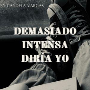 demasiado intensa diría yo
