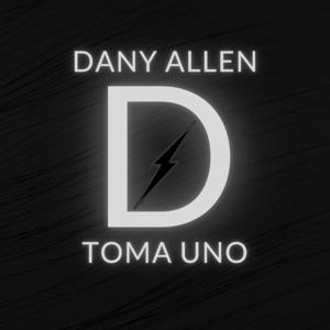 Dany Allen: Toma Uno