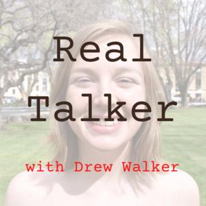 Real Talker with Drew Walker