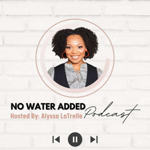 No Water Added Podcast