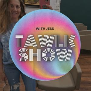 TAWLK Show | with Jess