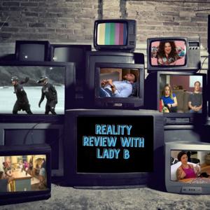 Reality Review with Lady B