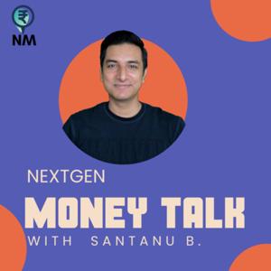 Let's talk money with Santanu