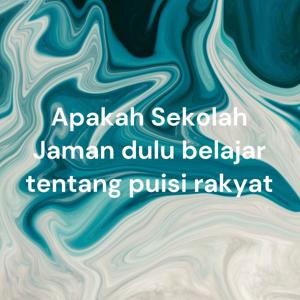 Apakah Sekolah Jaman dulu belajar tentang puisi rakyat