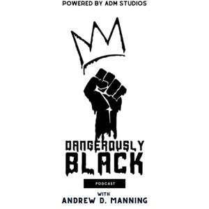 Dangerously Black Podcast