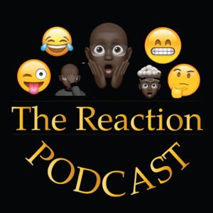 The Reaction Podcast