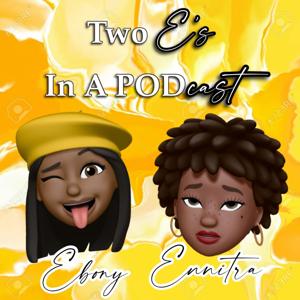 Two E's in a PODcast