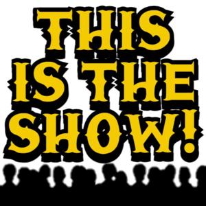 This Is the Show!