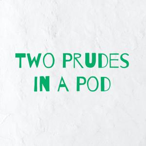 Two Prudes in a Pod