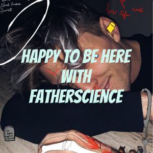 Happy to be Here with FatherScience