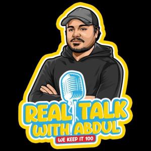 Real Talk With Abdul