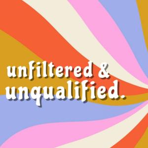 Unfiltered & Unqualified