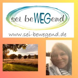 Sei beWEGend - Spirituelles und Entspannendes für deinen Alltag