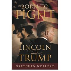 Born To Fight: Lincoln & Trump