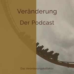 Veränderung - Der Podcast