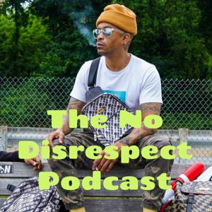 The No Disrespect Podcast