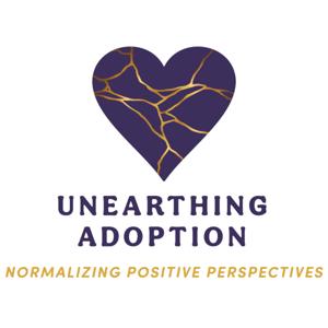 Unearthing Adoption: Normalizing Positive Perspectives by Glenna Boggs and Lauren Fishbein