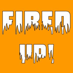 The Fired Up Podcast